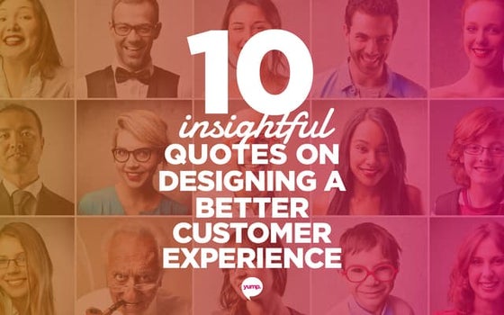 10 Insightful Quotes On Designing A Better Customer Experience