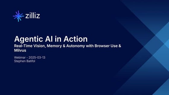 Agentic AI in Action: Real-Time Vision, Memory & Autonomy with Browser Use & Milvus