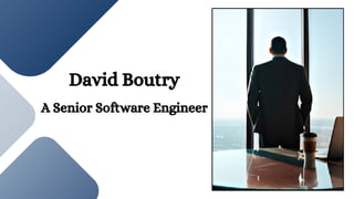 David Boutry
A Senior Software Engineer
 